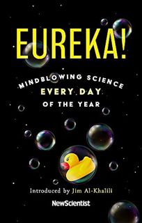 ACCESS [KINDLE PDF EBOOK EPUB] Eureka!: Mindblowing science every day of the year by  New Scientist