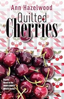READ EBOOK EPUB KINDLE PDF Quilted Cherries: Fourth Novel in the Door County Quilts Series by Ann Ha