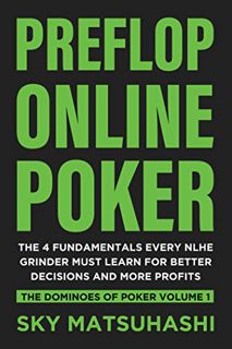 GET [PDF EBOOK EPUB KINDLE] Preflop Online Poker: The 4 Fundamentals Every NLHE Grinder Must Learn F
