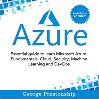 View PDF EBOOK EPUB KINDLE Azure: Essential Guide to Learn Microsoft Azure Fundamentals, Cloud, Secu