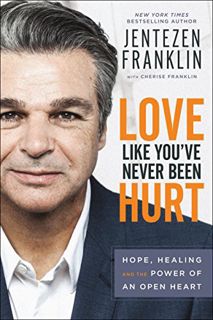 VIEW [EBOOK EPUB KINDLE PDF] Love Like You've Never Been Hurt: Hope, Healing and the Power of an Ope
