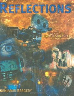 Get PDF EBOOK EPUB KINDLE Reflections: Twenty-One Cinematographers At Work by  Benjamin Bergery 🧡