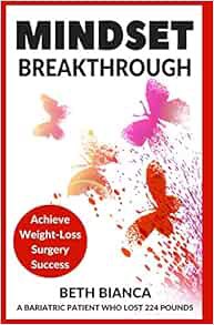 [READ] EPUB KINDLE PDF EBOOK Mindset Breakthrough: Achieve Weight-Loss Surgery Success by Beth Bianc