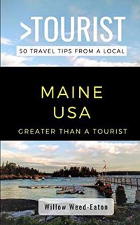 [View] EBOOK EPUB KINDLE PDF GREATER THAN A TOURIST- MAINE USA: 50 Travel Tips from a Local (Greater