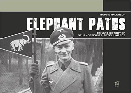 ACCESS [EBOOK EPUB KINDLE PDF] Elephant Paths: Combat history of Sturmgeschütz-Abteilung 203 by  Tho