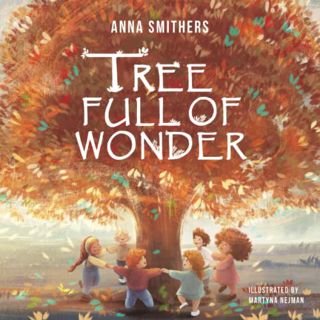 VIEW [KINDLE PDF EBOOK EPUB] Tree Full of Wonder: An educational, rhyming book about magic of trees