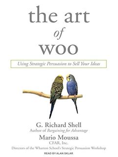 View [EPUB KINDLE PDF EBOOK] The Art of Woo: Using Strategic Persuasion to Sell Your Ideas by  Mario