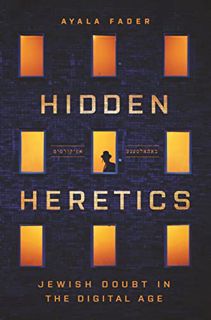 ACCESS EPUB KINDLE PDF EBOOK Hidden Heretics: Jewish Doubt in the Digital Age (Princeton Studies in