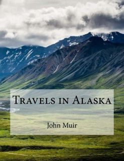 [View] [PDF EBOOK EPUB KINDLE] Travels in Alaska by  John Muir 📙