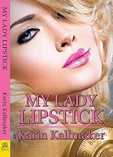 VIEW KINDLE PDF EBOOK EPUB My Lady Lipstick by Karin Kallmaker 🖍️