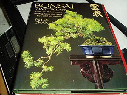 Access [PDF EBOOK EPUB KINDLE] Bonsai Masterclass by  Peter Chan 💝