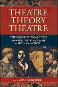 [ACCESS] [KINDLE PDF EBOOK EPUB] Theatre/Theory/Theatre: The Major Critical Texts from Aristotle and