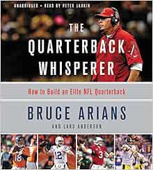 [View] [KINDLE PDF EBOOK EPUB] The Quarterback Whisperer: How to Build an Elite NFL Quarterback by B