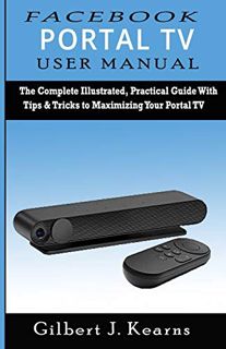 [Read] [KINDLE PDF EBOOK EPUB] Facebook Portal TV User Manual: The Complete Illustrated, Practical G