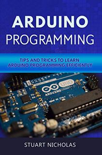 GET KINDLE PDF EBOOK EPUB Arduino Programming: Tip and Tricks to Learn Arduino Programming Efficient