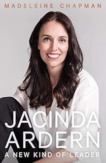 [VIEW] [EPUB KINDLE PDF EBOOK] Jacinda Ardern: A New Kind of Leader by Madeleine Chapman 🧡