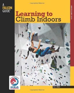 [Access] [KINDLE PDF EBOOK EPUB] Learning to Climb Indoors, 2nd (How To Climb Series) by  Eric J. Ho