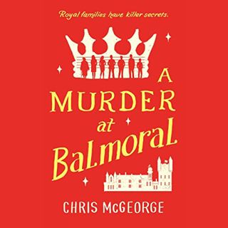 Access [EBOOK EPUB KINDLE PDF] A Murder at Balmoral by  Chris McGeorge,David George,Penguin Audio 📤