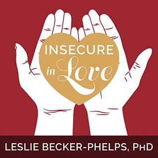 Read KINDLE PDF EBOOK EPUB Insecure in Love: How Anxious Attachment Can Make You Feel Jealous, Needy