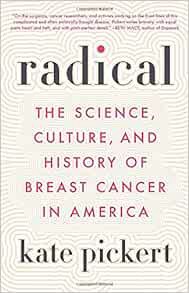 [GET] [EPUB KINDLE PDF EBOOK] Radical: The Science, Culture, and History of Breast Cancer in America