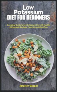 [Read] [KINDLE PDF EBOOK EPUB] LOW POTASSIUM DIET FOR BEGINNERS: Complete Guide to Low Potassium Die