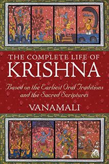 [Access] KINDLE PDF EBOOK EPUB The Complete Life of Krishna: Based on the Earliest Oral Traditions a