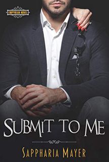 [Access] EPUB KINDLE PDF EBOOK Submit to Me: The Atlas Series (Book 4) (Empyrean Club - The Atlas Co