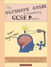 [READ] EBOOK EPUB KINDLE PDF The Ultimate Guide to Remembering GCSE Physics: Remember your physics t