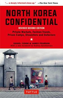 Get [EBOOK EPUB KINDLE PDF] North Korea Confidential: Private Markets, Fashion Trends, Prison Camps,