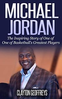 [VIEW] [EBOOK EPUB KINDLE PDF] Michael Jordan: The Inspiring Story of One of Basketball's Greatest P