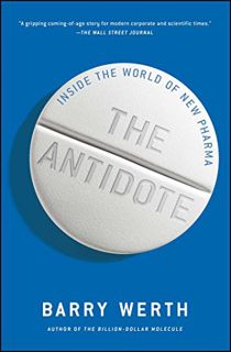 [Access] KINDLE PDF EBOOK EPUB The Antidote: Inside the World of New Pharma by  Barry Werth 📖