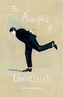 Get KINDLE PDF EBOOK EPUB The Principles of Uncertainty by  Maira Kalman 📁