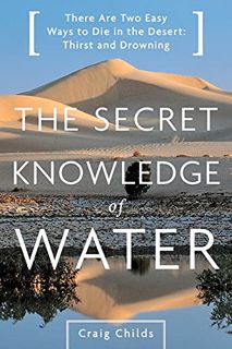 [READ] [EBOOK EPUB KINDLE PDF] The Secret Knowledge of Water : Discovering the Essence of the Americ