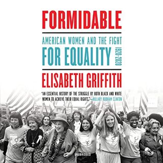 [GET] [EBOOK EPUB KINDLE PDF] Formidable: American Women and the Fight for Equality, 1920-2020 by  E
