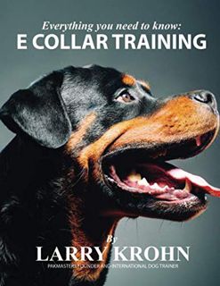[READ] [EPUB KINDLE PDF EBOOK] Everything you need to know about E Collar Training by  Larry Krohn �