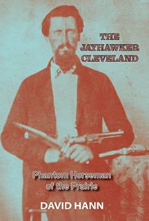 [Access] EBOOK EPUB KINDLE PDF The Jayhawker Cleveland: Phantom Horseman of the Prairie by  David Ha