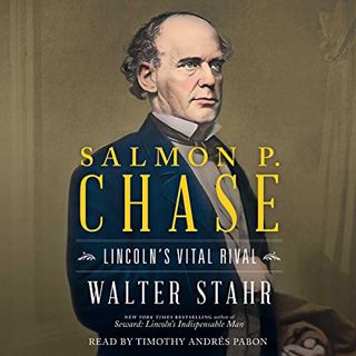 [VIEW] EBOOK EPUB KINDLE PDF Salmon P. Chase: Lincoln's Vital Rival by  Walter Stahr,Timothy Andrés