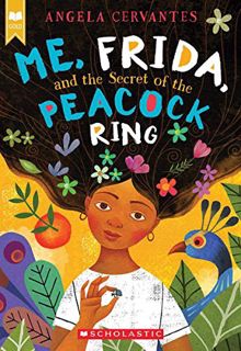 VIEW EPUB KINDLE PDF EBOOK Me, Frida, and the Secret of the Peacock Ring by  Angela Cervantes 📥