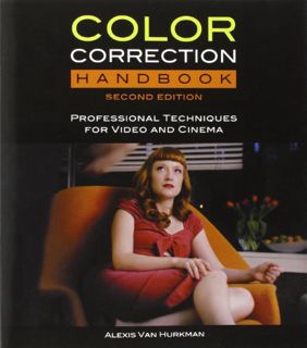 [Get] EPUB KINDLE PDF EBOOK Color Correction Handbook: Professional Techniques for Video and Cinema