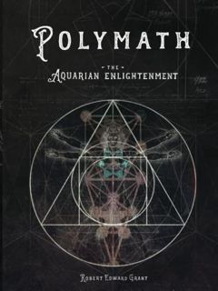 View [KINDLE PDF EBOOK EPUB] POLYMATH: The Aquarian Enlightenment by  Robert Edward Grant 💖
