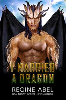[GET] KINDLE PDF EBOOK EPUB I Married A Dragon (Prime Mating Agency) by  Regine Abel 📭