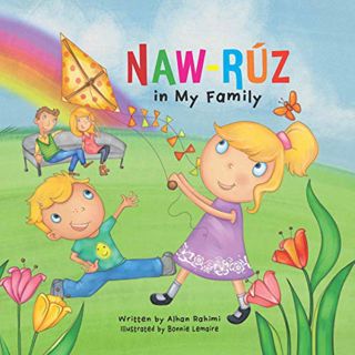 READ PDF EBOOK EPUB KINDLE Naw-Rúz in My Family by  Alhan Rahimi &  Bonnie Lemaire 💖