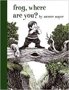 READ [EBOOK EPUB KINDLE PDF] Frog, Where Are You? (A Boy, a Dog, and a Frog) by Mercer Mayer 📘