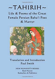 [GET] [PDF EBOOK EPUB KINDLE] Tahirih: Life & Poems of the Great Female Persian Baha?i Poet & Martyr