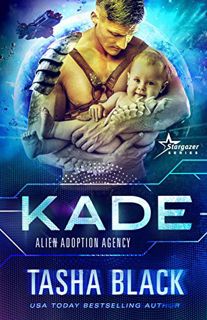 [READ] KINDLE PDF EBOOK EPUB Kade: Alien Adoption Agency #2 by  Tasha Black 📂