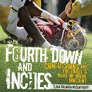 [GET] EPUB KINDLE PDF EBOOK Fourth Down and Inches: Concussions and Football's Make-or-Break Moment