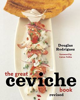 [Access] [EBOOK EPUB KINDLE PDF] The Great Ceviche Book, revised by  Douglas Rodriguez 💕