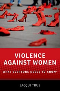 [View] [KINDLE PDF EBOOK EPUB] Violence against Women: What Everyone Needs to Know® by  Jacqui True