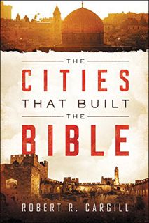 READ PDF EBOOK EPUB KINDLE The Cities That Built the Bible by  Dr. Robert Cargill 💚
