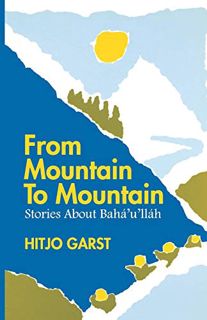 ACCESS [EPUB KINDLE PDF EBOOK] From Mountain to Mountain by  Hitjo Garst &  Audrey F. Marcus 📂